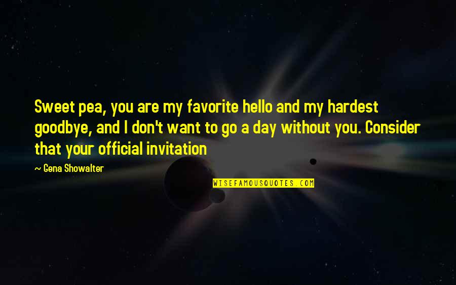 Don Showalter Quotes By Gena Showalter: Sweet pea, you are my favorite hello and