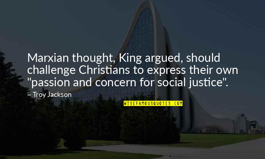 Don Showalter Quotes By Troy Jackson: Marxian thought, King argued, should challenge Christians to