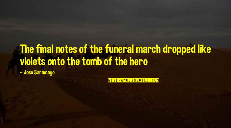 Don Soderquist Quotes By Jose Saramago: The final notes of the funeral march dropped