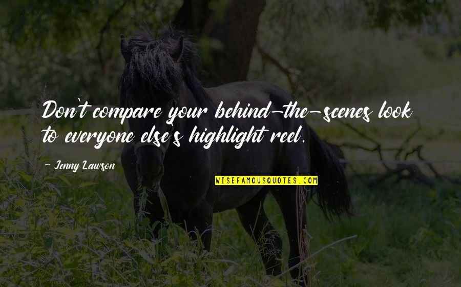 Don T Compare Quotes By Jenny Lawson: Don't compare your behind-the-scenes look to everyone else's