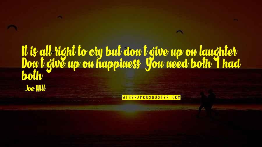 Don T Cry Quotes By Joe Hill: It is all right to cry but don't Don T Cry Quotes By Joe Hill: It is all right to cry but don't