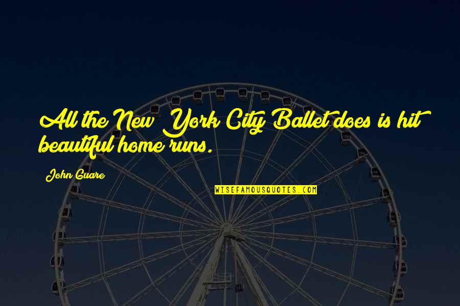 Don T Feel Terrible Quotes By John Guare: All the New York City Ballet does is