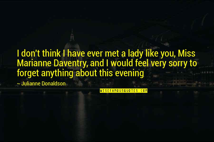 Don T Forget Quotes By Julianne Donaldson: I don't think I have ever met a