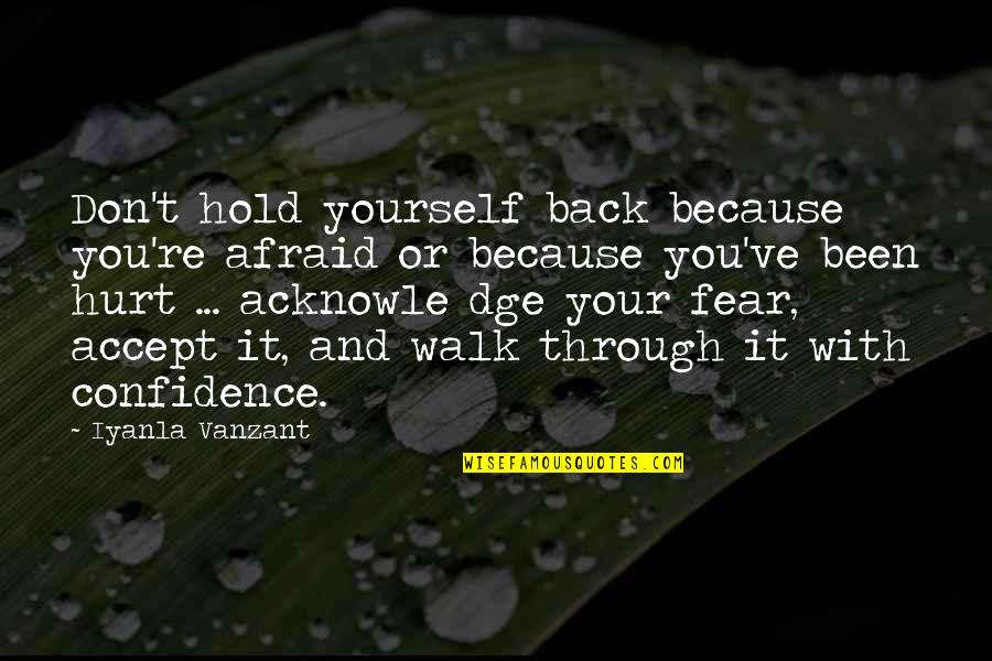 Don T Hold Back Quotes By Iyanla Vanzant: Don't hold yourself back because you're afraid or