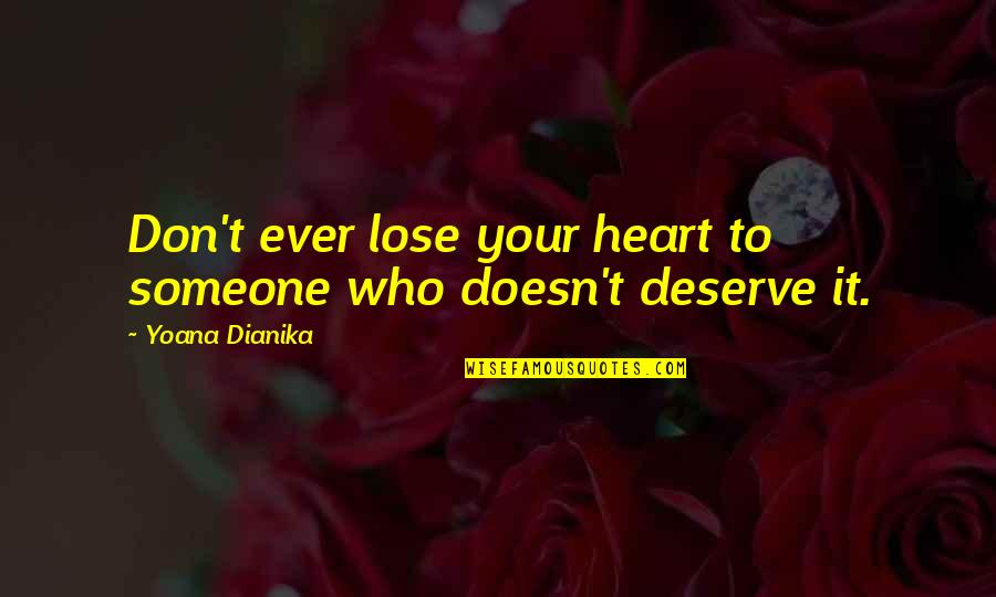 Don T Lose Heart Quotes By Yoana Dianika: Don't ever lose your heart to someone who