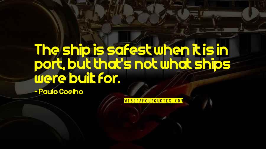 Don T React With Anger Quotes By Paulo Coelho: The ship is safest when it is in