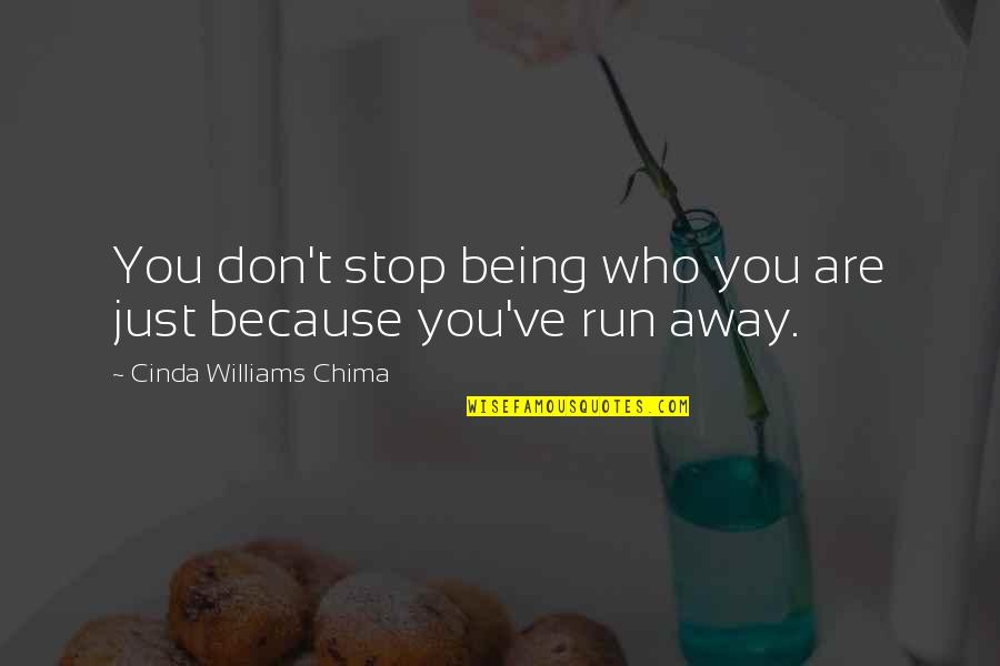 Don T Run Away Quotes By Cinda Williams Chima: You don't stop being who you are just