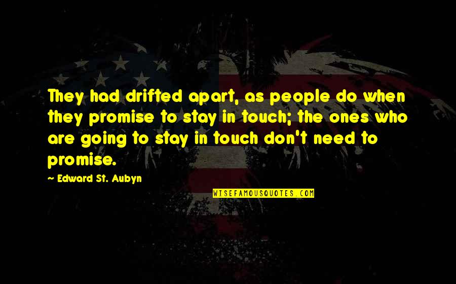 Don T Touch Quotes By Edward St. Aubyn: They had drifted apart, as people do when