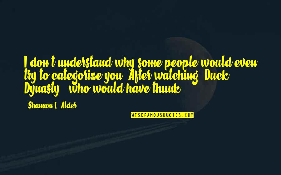 Don T Try To Understand Quotes By Shannon L. Alder: I don't understand why some people would even