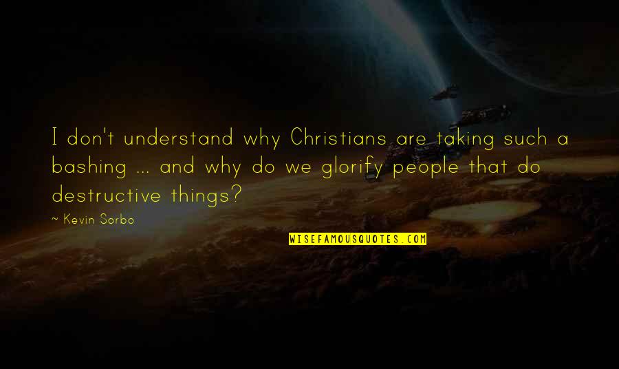 Don T Understand Quotes By Kevin Sorbo: I don't understand why Christians are taking such