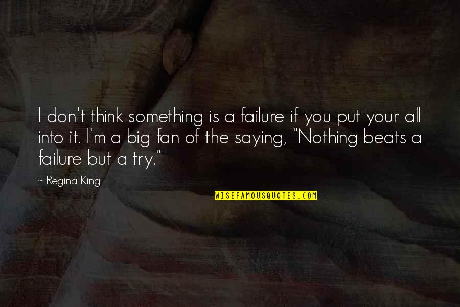 Don Think Quotes By Regina King: I don't think something is a failure if