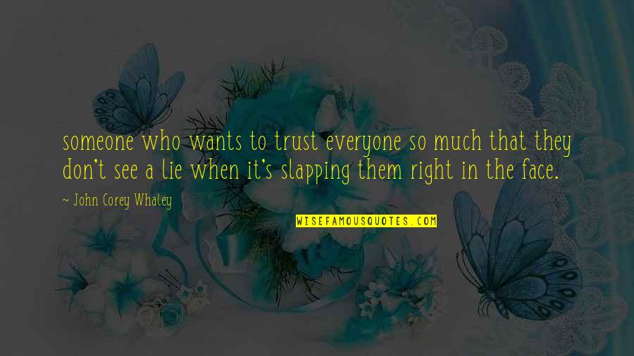 Don Trust Everyone Quotes By John Corey Whaley: someone who wants to trust everyone so much