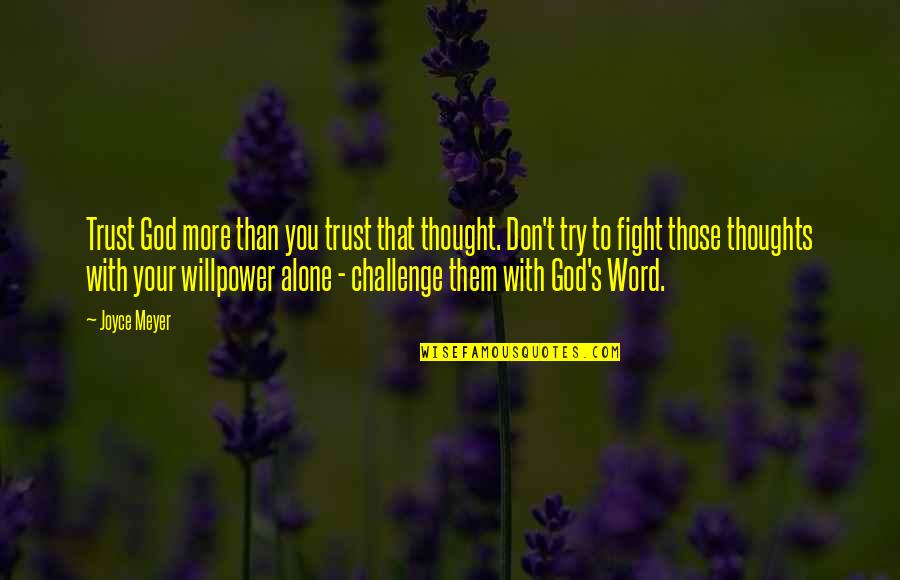 Don Trust God Quotes By Joyce Meyer: Trust God more than you trust that thought.
