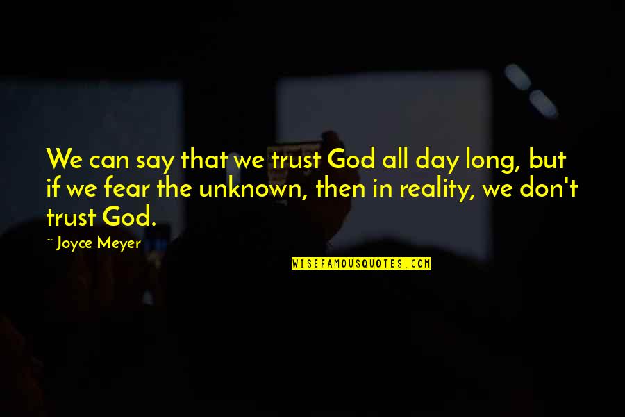 Don Trust God Quotes By Joyce Meyer: We can say that we trust God all
