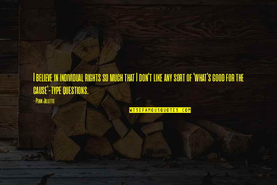 Don Type Quotes By Penn Jillette: I believe in individual rights so much that