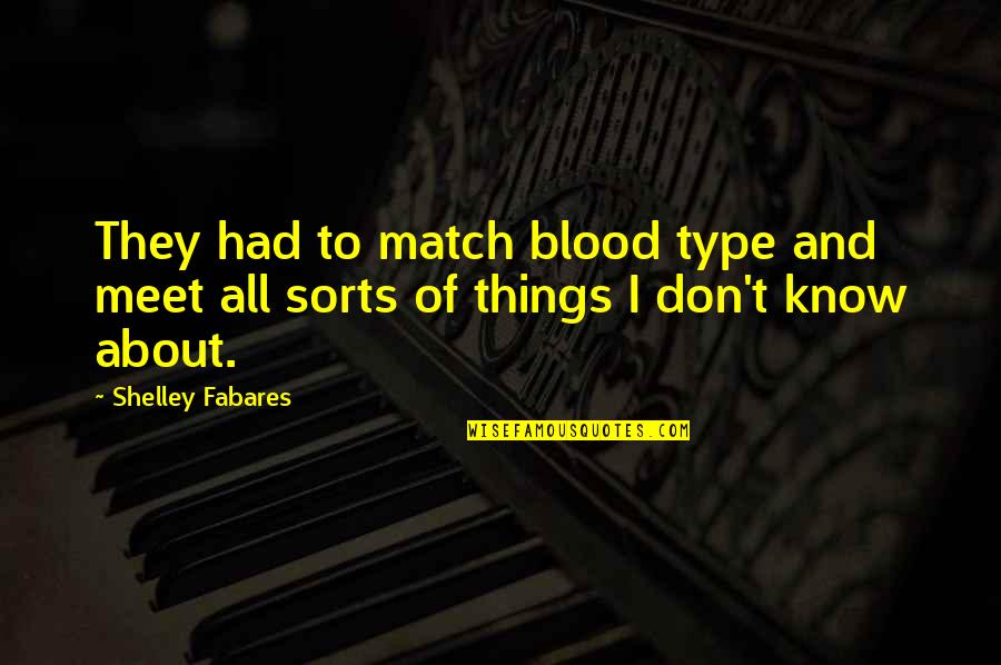 Don Type Quotes By Shelley Fabares: They had to match blood type and meet