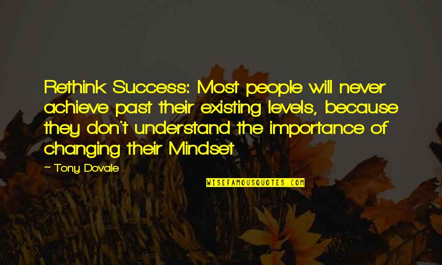 Don Understand Quotes By Tony Dovale: Rethink Success: Most people will never achieve past