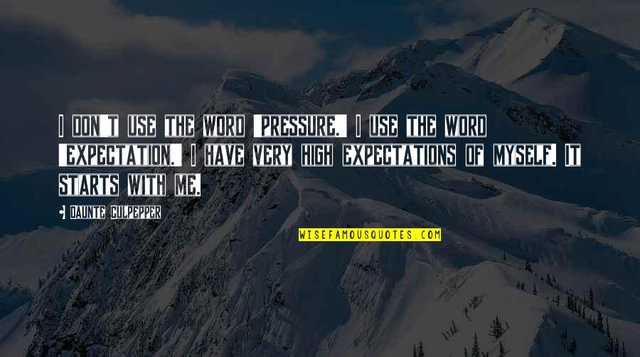 Don Use Me Quotes By Daunte Culpepper: I don't use the word 'pressure.' I use