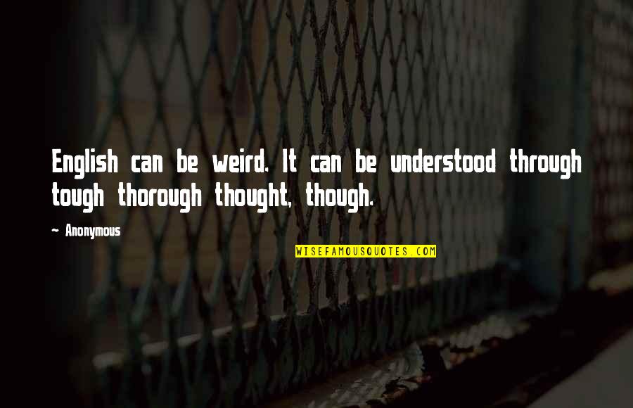 Don Vito Genovese Quotes By Anonymous: English can be weird. It can be understood