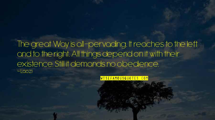 Don Waddell Quotes By Laozi: The great Way is all-pervading. It reaches to