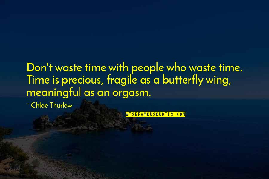 Don Waste Time Quotes By Chloe Thurlow: Don't waste time with people who waste time.