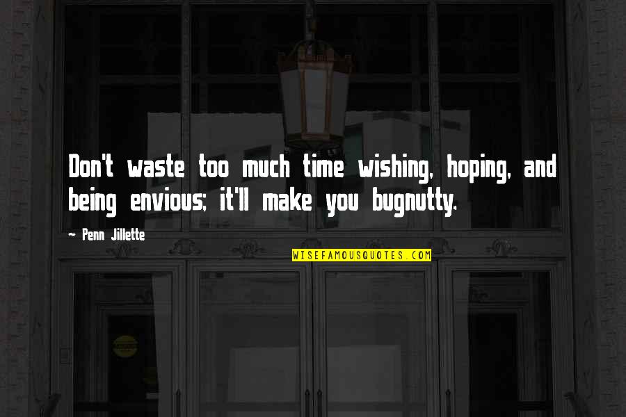 Don Waste Time Quotes By Penn Jillette: Don't waste too much time wishing, hoping, and