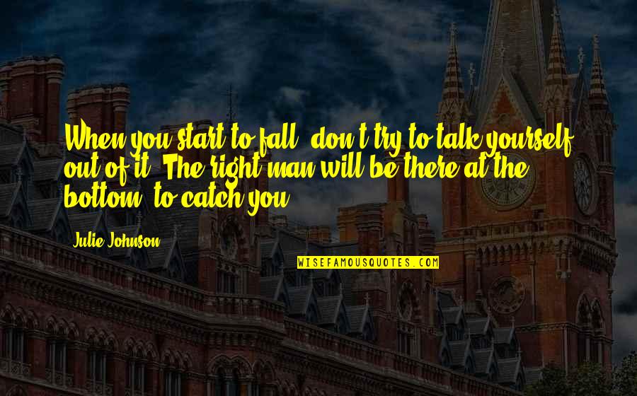 Don You Love It When Quotes By Julie Johnson: When you start to fall, don't try to