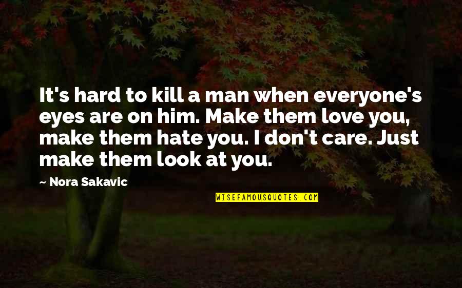 Don You Love It When Quotes By Nora Sakavic: It's hard to kill a man when everyone's