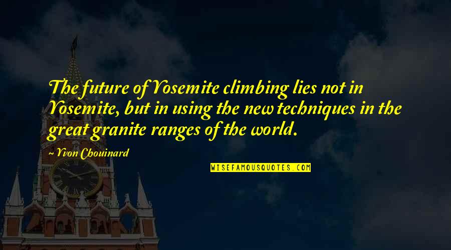 Donabauer Family Dentistry Quotes By Yvon Chouinard: The future of Yosemite climbing lies not in