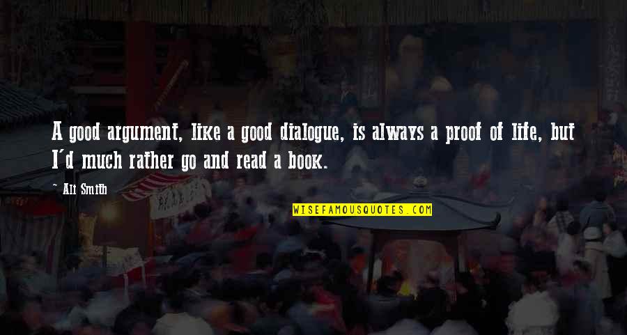 Donaci N Quotes By Ali Smith: A good argument, like a good dialogue, is