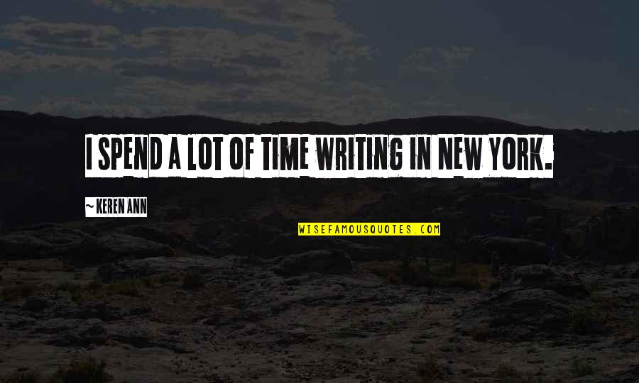 Donaci N Quotes By Keren Ann: I spend a lot of time writing in