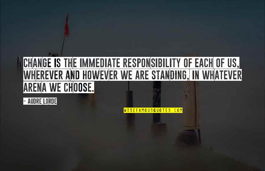 Donaci N Significado Quotes By Audre Lorde: Change is the immediate responsibility of each of Donaci N Significado Quotes By Audre Lorde: Change is the immediate responsibility of each of