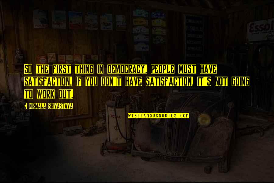 Donaci N Significado Quotes By Nirmala Srivastava: So the first thing in democracy, people must Donaci N Significado Quotes By Nirmala Srivastava: So the first thing in democracy, people must