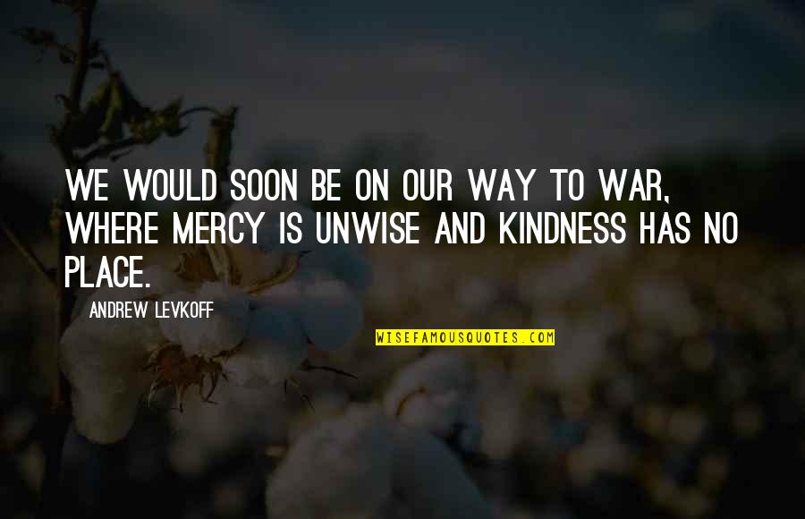 Donaghey Quotes By Andrew Levkoff: We would soon be on our way to Donaghey Quotes By Andrew Levkoff: We would soon be on our way to