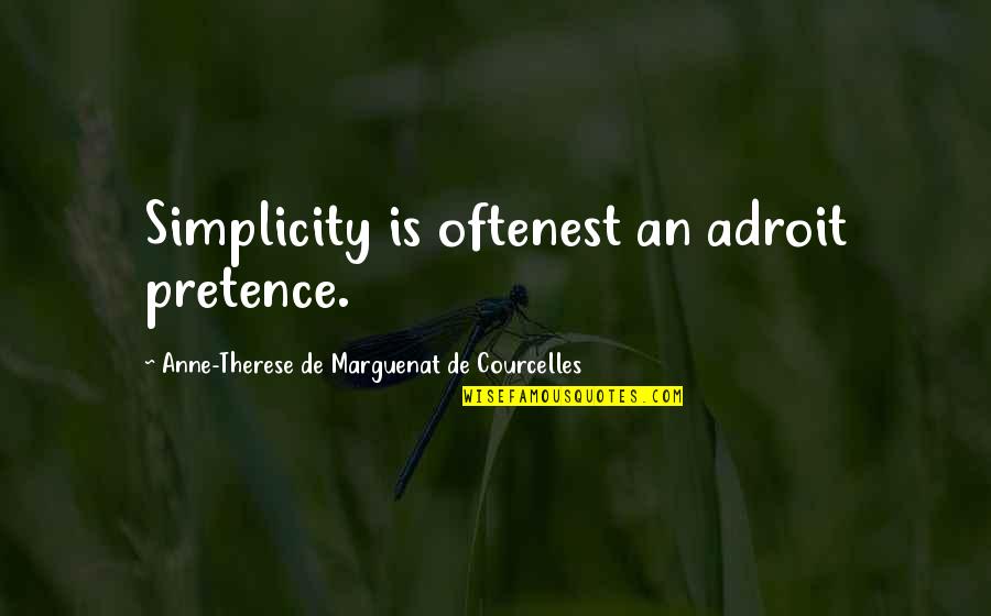 Donaghy Quotes By Anne-Therese De Marguenat De Courcelles: Simplicity is oftenest an adroit pretence.