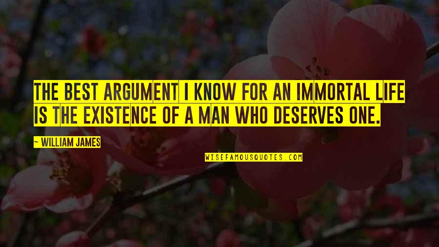 Donald Baer Quotes By William James: The best argument I know for an immortal