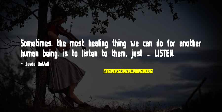 Donald Byrd Quotes By Jaeda DeWalt: Sometimes, the most healing thing we can do Donald Byrd Quotes By Jaeda DeWalt: Sometimes, the most healing thing we can do