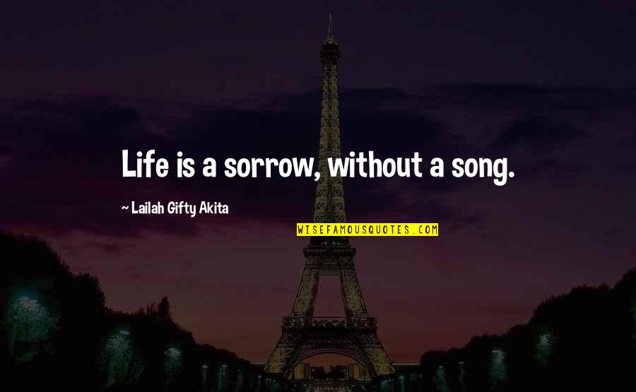Donald Davie Quotes By Lailah Gifty Akita: Life is a sorrow, without a song.