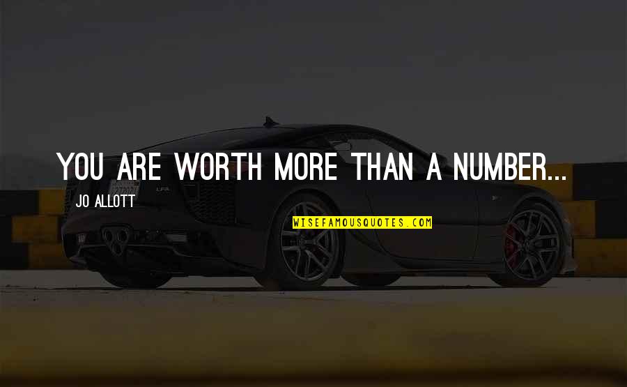 Donald Dedmon Quotes By Jo Allott: You are worth more than a number...