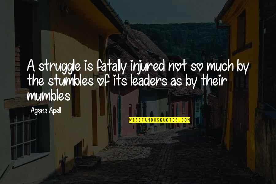 Donald Dewar Quotes By Agona Apell: A struggle is fatally injured not so much