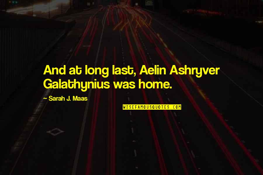 Donald Dewar Quotes By Sarah J. Maas: And at long last, Aelin Ashryver Galathynius was