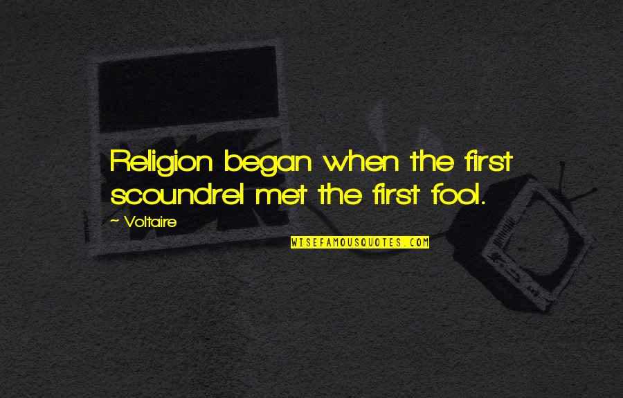 Donald Dewar Quotes By Voltaire: Religion began when the first scoundrel met the