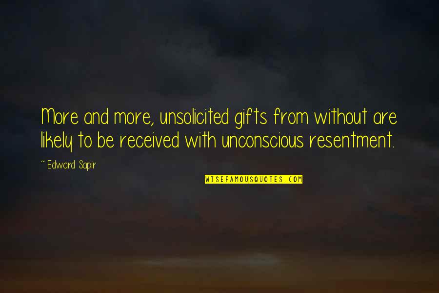 Donald Don Hollinger Quotes By Edward Sapir: More and more, unsolicited gifts from without are