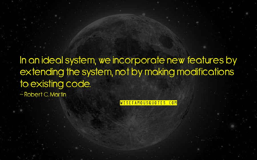 Donald Duck Quotes By Robert C. Martin: In an ideal system, we incorporate new features