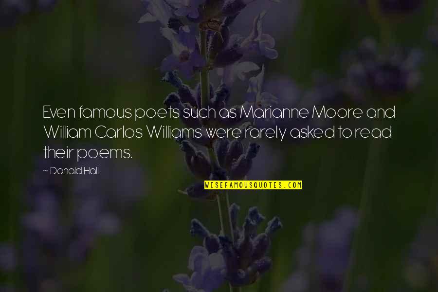 Donald Hall Quotes By Donald Hall: Even famous poets such as Marianne Moore and