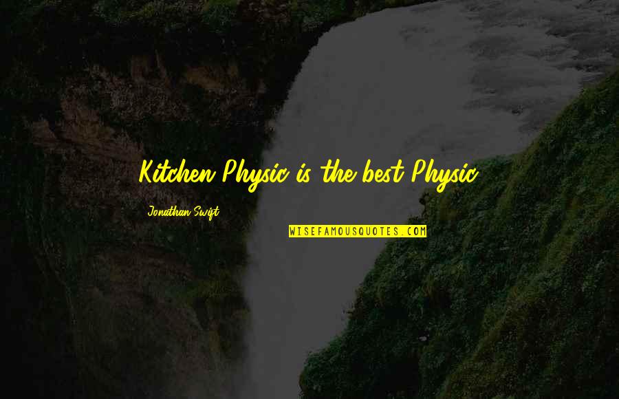 Donald Kagan Quotes By Jonathan Swift: Kitchen Physic is the best Physic.