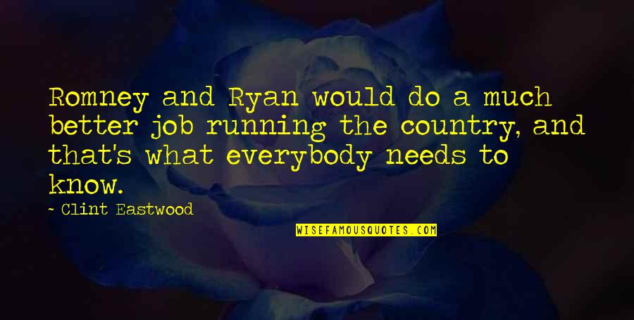 Donald Kalsched Quotes By Clint Eastwood: Romney and Ryan would do a much better