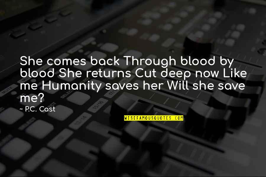 Donald Kalsched Quotes By P.C. Cast: She comes back Through blood by blood She