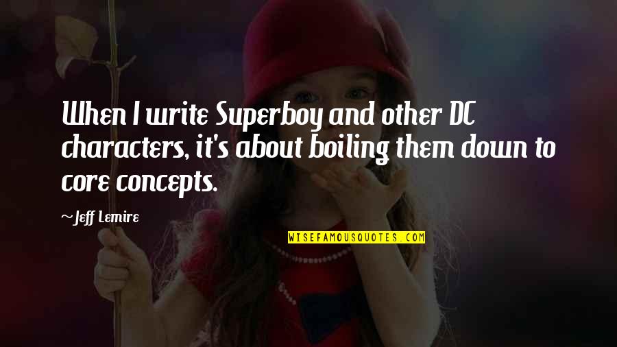 Donald Keyhoe Quotes By Jeff Lemire: When I write Superboy and other DC characters, Donald Keyhoe Quotes By Jeff Lemire: When I write Superboy and other DC characters,