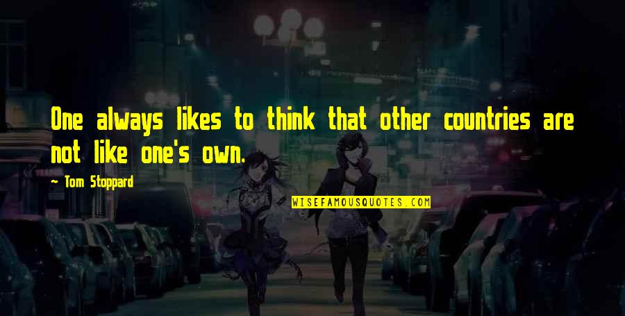 Donald Keyhoe Quotes By Tom Stoppard: One always likes to think that other countries